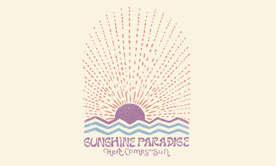 Here comes the sun. Endless summer. Summer good vibes vector graphic design for apparel, posters, background and others. Sunshine paradise artwork. Abstract sun artwork. 