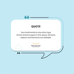 Creative Testimonial Editable Vector template, Quote template, speech bubbles, What our Clients Say, Review, Feedback, Infographic Template, positive and inspirational quote , text box design, rate us