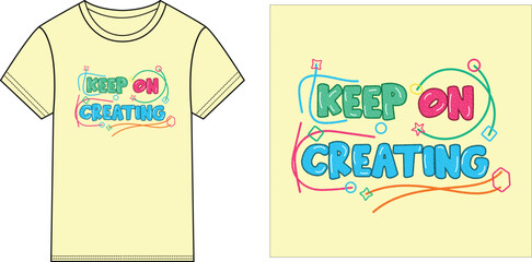 Keep on creating t-shirt design vector illustration