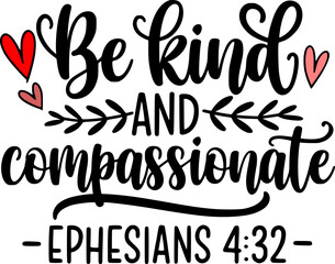Christian T-shirt Design – Be Kind and Compassionate – Ephesians 4:32 Playful Graceful Script with Heart Doodles and Leafy Dividers – Black and White Inspirational Bible Verse Artwork