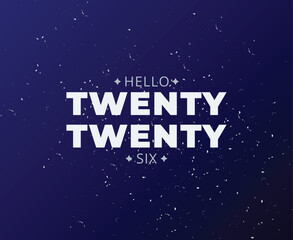 Hello Twenty Twenty Six