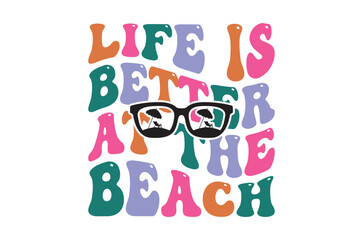 life is better at the, Summer Beach Vector Illustration, summer svg, beach t shirt quotes,  Retro Summer t shirt Sublimation, Beach Vacation SVG, Cricut Cut File, Summer Holiday silhouette, Lake svg