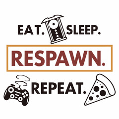 Eat sleep respawn repeat gamer lifestyle pizza