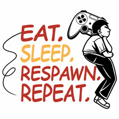 Eat sleep respawn repeat gamer lifestyle illustration