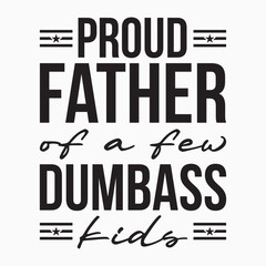 Proud Father Of A Few Dumbass Kids Retro SVG T shirt design vector sublimation PNG