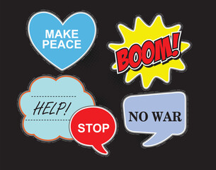 Comic speech bubble with text make peace,boom,help,no war, isolated on black background.