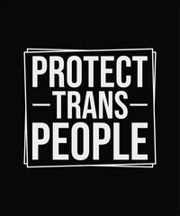 Feminism T-shirt Design, Feminist Shirt, Protect Trans People