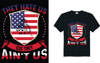 Independence Day of America retro vintage graphic t-shirt design vector illustration, THEY HATE US CUZ THEY AIN'T US.