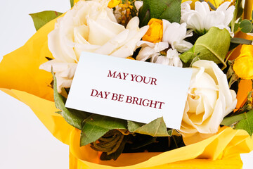 The conceptual phrase MAY YOUR DAY BE BRIGHT