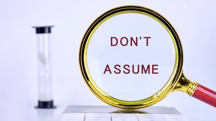 Animation of the conceptual text DO NOT ASSUME. Do not Assume is an advisory statement that encourages individuals to avoid making conclusions or judgments.