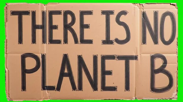 Cardboard protest sign reading "There is No Planet B", centered on green screen (#00FF00), isolated, symbolizing climate activism, no other items.

