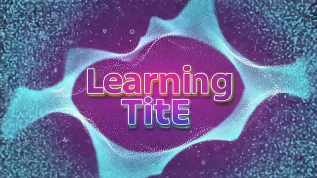 Colorful animated  reading 'Learning Tite' against a vibrant purple background with dynamic effects