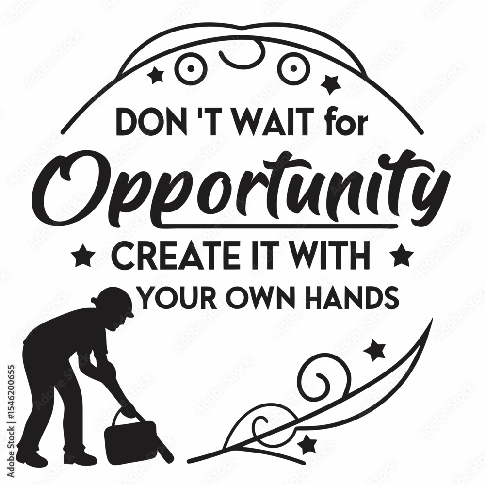 Fototapete a motivational typography design, don’t wait for opportunity. create it with your own hands.