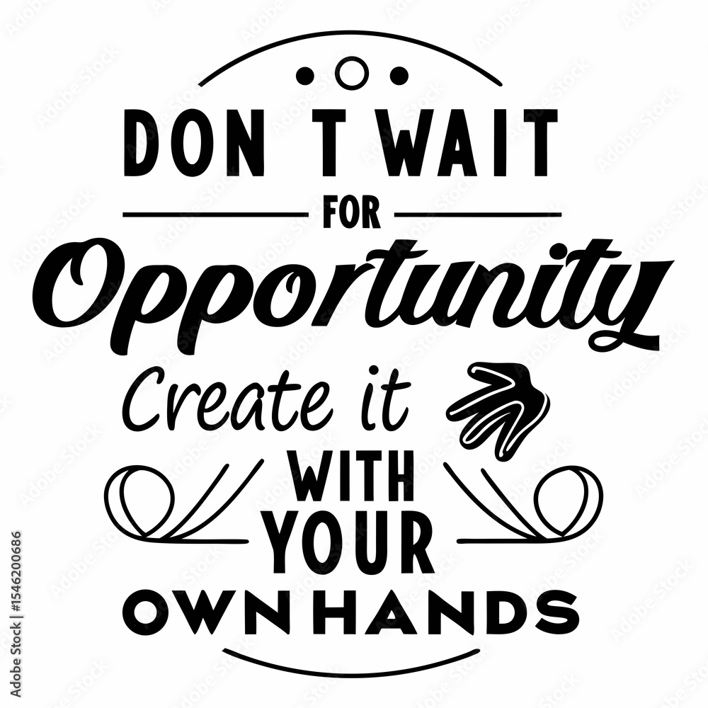 Fototapete a motivational typography design, don’t wait for opportunity. create it with your own hands.