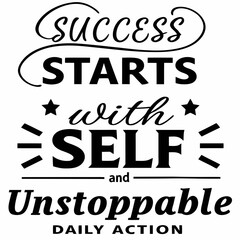 A Motivational typography design, Success starts with self-belief and unstoppable daily action