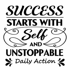 A Motivational typography design, Success starts with self-belief and unstoppable daily action