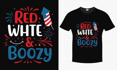Red White Boozy 4th July Independence Day T-shirt Design | Typography lettering quote design | Father's Day Gift Idea With Funny Graphic Shirt | For Stickers, T-shirts, Mugs, Cap print
