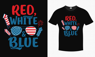 Red White Blue 4th July Independence Day T-shirt Design | Typography lettering quote design | Father's Day Gift Idea With Funny Graphic Shirt | For Stickers, T-shirts, Mugs, Cap print