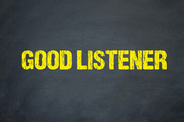Good listener	
