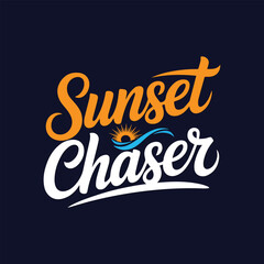 Sunset Chaser Calligraphy Typography Quote t-shirt Vector Design Template