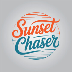 Sunset Chaser Calligraphy Typography Quote t-shirt Vector Design Template