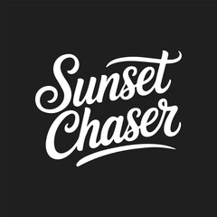 Sunset Chaser Calligraphy Typography Quote t-shirt Vector Design Template