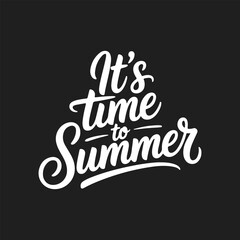 It's Time to Summer Lettering Calligraphy Typography Quote t-shirt Vector Design Template