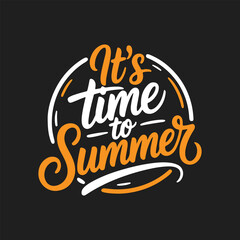 It's Time to Summer Lettering Calligraphy Typography Quote t-shirt Vector Design Template