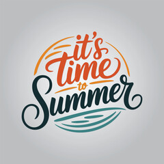 It's Time to Summer Lettering Calligraphy Typography Quote t-shirt Vector Design Template