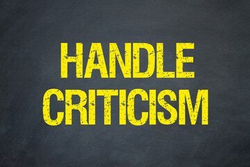 Handle criticism	
