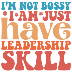 i am not bossy i am just have leadership skill