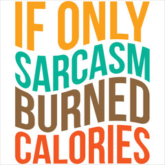 if only sarcasm burned calories