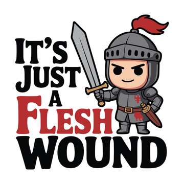 It's Just A Flesh Wound Knight T Shirt Design