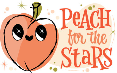 Peach For The Stars. A playful peach character with expressive eyes and a heart-shaped mouth, surrounded by retro elements and playful pun lettering. Colors include soft peach, and green accents.