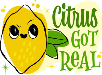 Citrus Got Real. A playful lemon character with large eyes and a cheeky expression, styled in a 50s retro theme. Features decorative hand drawn lettering with stars and bubbles in vivid colors