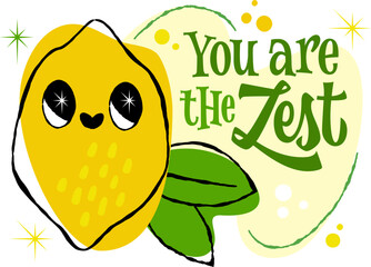 You Are The Zest. A cheerful lemon character surrounded by playful decor elements, featuring stars and bubbles. Retro style lettering pun with illustration in bright yellow and green hues
