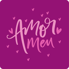 Amor meu. My love in brazilian portuguese. Modern hand Lettering. vector.