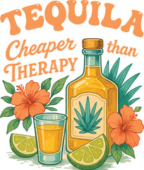 Tequila Bottle Illustration with Lime, Hibiscus Flowers, and Funny Quote – "Tequila Cheaper Than Therapy"