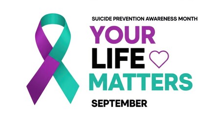 Suicide Prevention Awareness Month Your Life Truly Does Matter