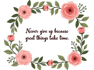 Motivational Floral Frame with Inspirational Quote