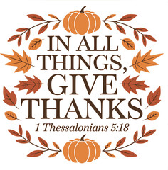 In All Things Give Thanks 1 Thessalonians 5:18 Christian Fall Typography Design with Pumpkins and Leaves, Inspirational Scripture Quote, Thanksgiving Spiritual Wall Art, Autumn Faith Decor