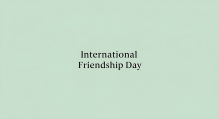 Text on a light green background reads "International Friendship Day".