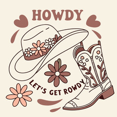 Vintage Hand Drawn Graphic Design Featuring a Floral Cowboy Hat and Boots Lets Get Rowdy Howdy