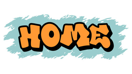Graffiti vector “Home” in freestyle tag style with bold urban lettering. Ideal for youth design, community branding, and digital content about love, comfort, and belonging.