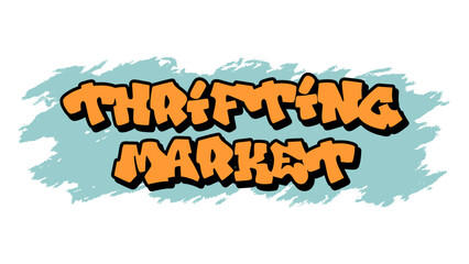 Graffiti vector “Thrifting Market” in freestyle tag style. Urban lettering design perfect for secondhand fashion, streetwear, and youth culture with spray paint texture.