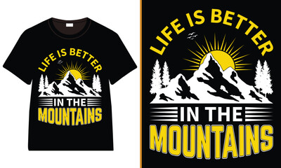 Life Is Better in the Mountains – Bold Sunrise Mountain T-Shirt Design, Hiking Lover T-shirt, Adventure T-Shirt Design