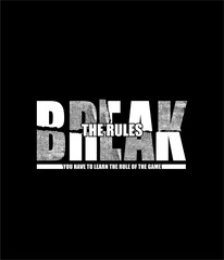 Break rules, slogan tee graphic typography for print t shirt design,vector illustration
