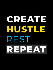 Motivational Quote Poster – Create Hustle Rest Repeat – Bold Typography Vector for Wall Art and T-Shirts .