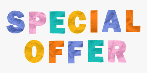 Multicolored slogan special offer made of wrinkled paper letters. Torn jagged shapes, sticker collage style, gritty texture, ransom vibrant layout.