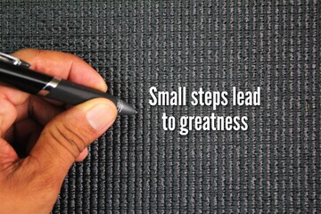 Inspirational and motivational words or quotes Small steps lead to greatness